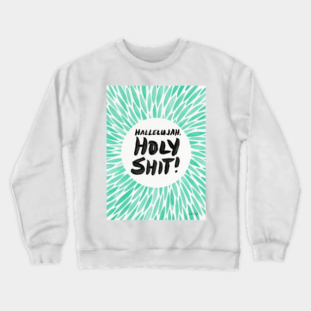 Hallelujah, Holy Shit! Mint Crewneck Sweatshirt by CatCoq